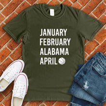 Load image into Gallery viewer, January February ALABAMA April Tee