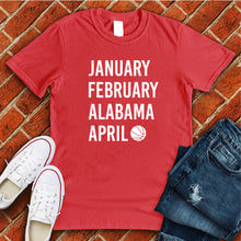 Load image into Gallery viewer, January February ALABAMA April Tee