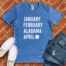 Load image into Gallery viewer, January February ALABAMA April Tee