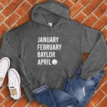 Load image into Gallery viewer, January February BAYLOR April Hoodie
