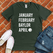 Load image into Gallery viewer, January February BAYLOR April Tee