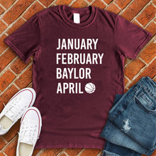 Load image into Gallery viewer, January February BAYLOR April Tee