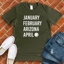 Load image into Gallery viewer, January February ARIZONA April Tee