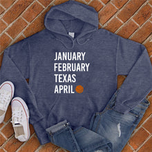 Load image into Gallery viewer, January February TEXAS April Hoodie