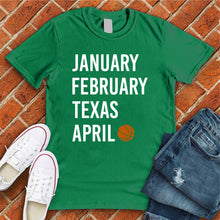 Load image into Gallery viewer, January February TEXAS April Tee