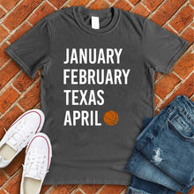 Load image into Gallery viewer, January February TEXAS April Tee