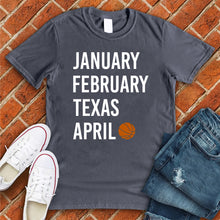 Load image into Gallery viewer, January February TEXAS April Tee