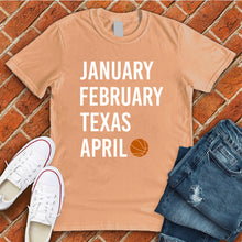 Load image into Gallery viewer, January February TEXAS April Tee