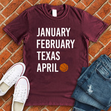 Load image into Gallery viewer, January February TEXAS April Tee