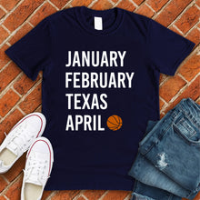 Load image into Gallery viewer, January February TEXAS April Tee