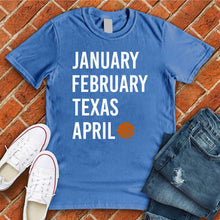 Load image into Gallery viewer, January February TEXAS April Tee