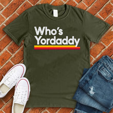 Load image into Gallery viewer, Who's Yordaddy Tee