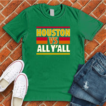 Load image into Gallery viewer, Houston VS All Y'all Tee