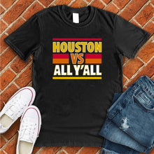 Load image into Gallery viewer, Houston VS All Y'all Tee