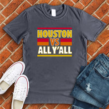 Load image into Gallery viewer, Houston VS All Y'all Tee