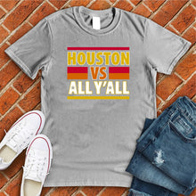 Load image into Gallery viewer, Houston VS All Y'all Tee