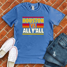 Load image into Gallery viewer, Houston VS All Y'all Tee