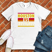 Load image into Gallery viewer, Houston VS All Y'all Tee