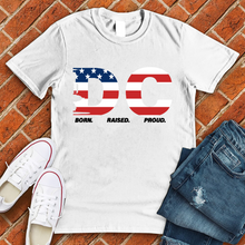 Load image into Gallery viewer, DC Born Raised Proud American Flag Tee