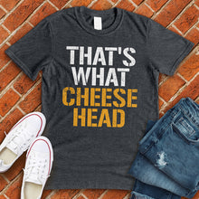 Load image into Gallery viewer, That's What Cheese Head Tee