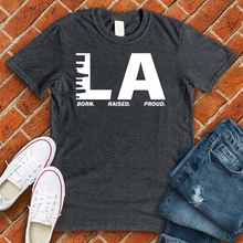 Load image into Gallery viewer, LA Born Raised Proud Alternate Tee