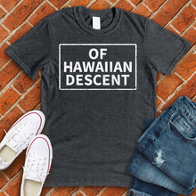 Load image into Gallery viewer, Of Hawaiian Descent Tee