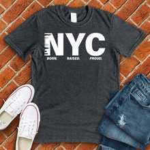 Load image into Gallery viewer, NYC Born Raised Proud Alternate Tee