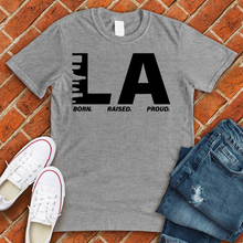 Load image into Gallery viewer, LA Born Raised Proud Tee