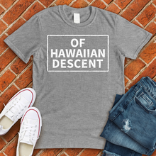 Load image into Gallery viewer, Of Hawaiian Descent Tee