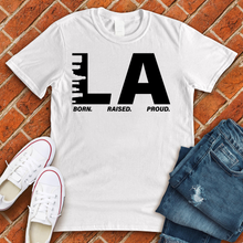 Load image into Gallery viewer, LA Born Raised Proud Tee