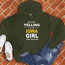 Load image into Gallery viewer, I&#39;m Not Yelling I&#39;m an Iowa Girl Hoodie
