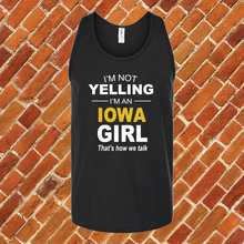 Load image into Gallery viewer, I&#39;m Not Yelling I&#39;m an Iowa Girl Unisex Tank Top
