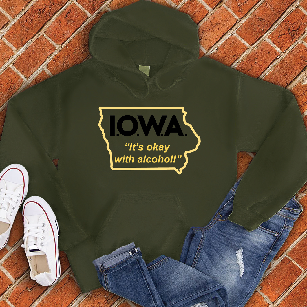 I.O.W.A. Its Okay With Alcohol Hoodie