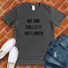 Load image into Gallery viewer, No One Calls It Hotlanta Tee
