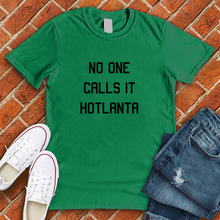Load image into Gallery viewer, No One Calls It Hotlanta Tee
