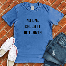 Load image into Gallery viewer, No One Calls It Hotlanta Tee
