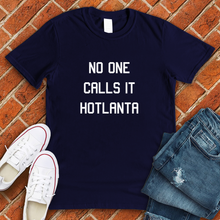 Load image into Gallery viewer, No One Calls It Hotlanta Tee
