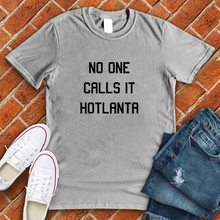Load image into Gallery viewer, No One Calls It Hotlanta Tee
