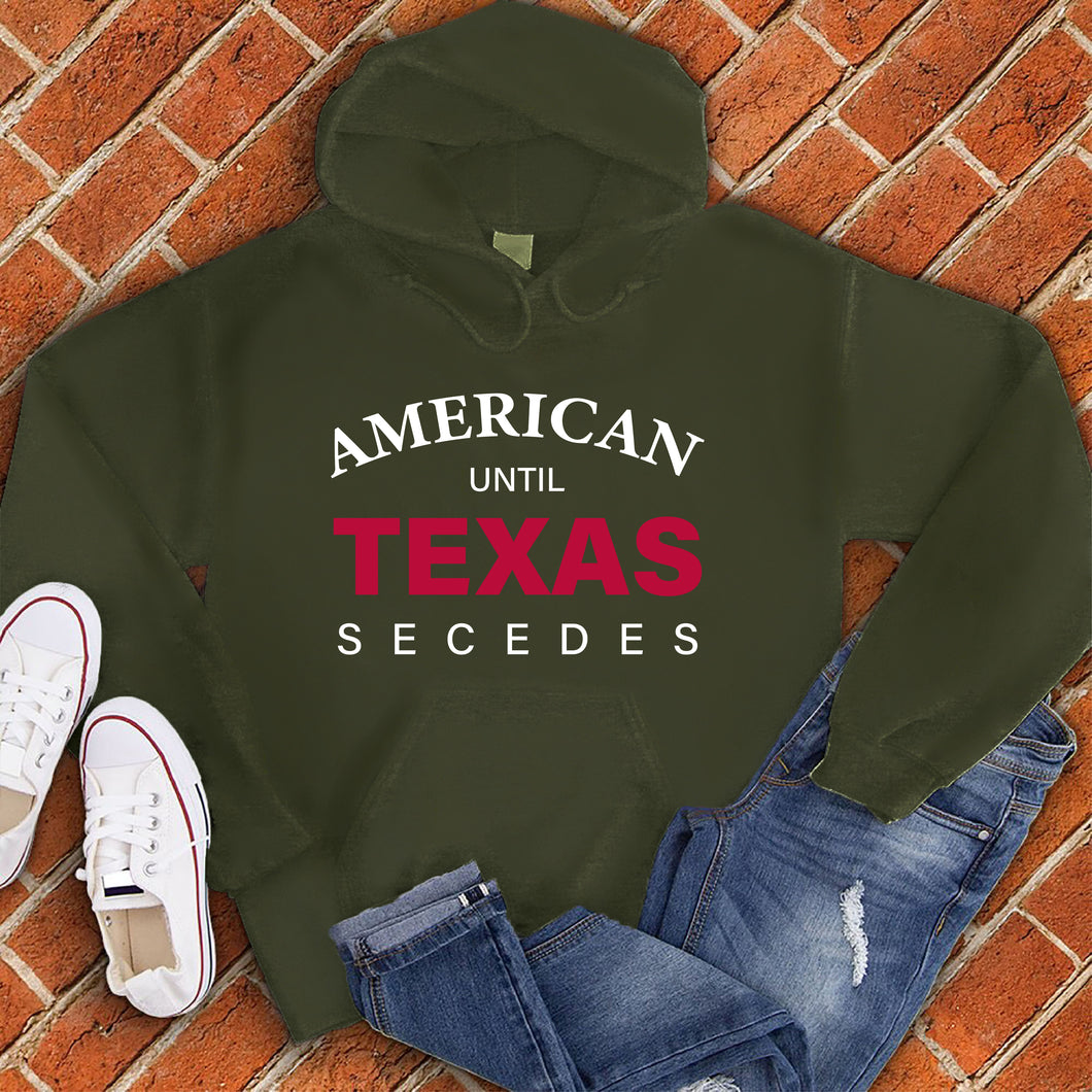 Until Texas Secedes Hoodie