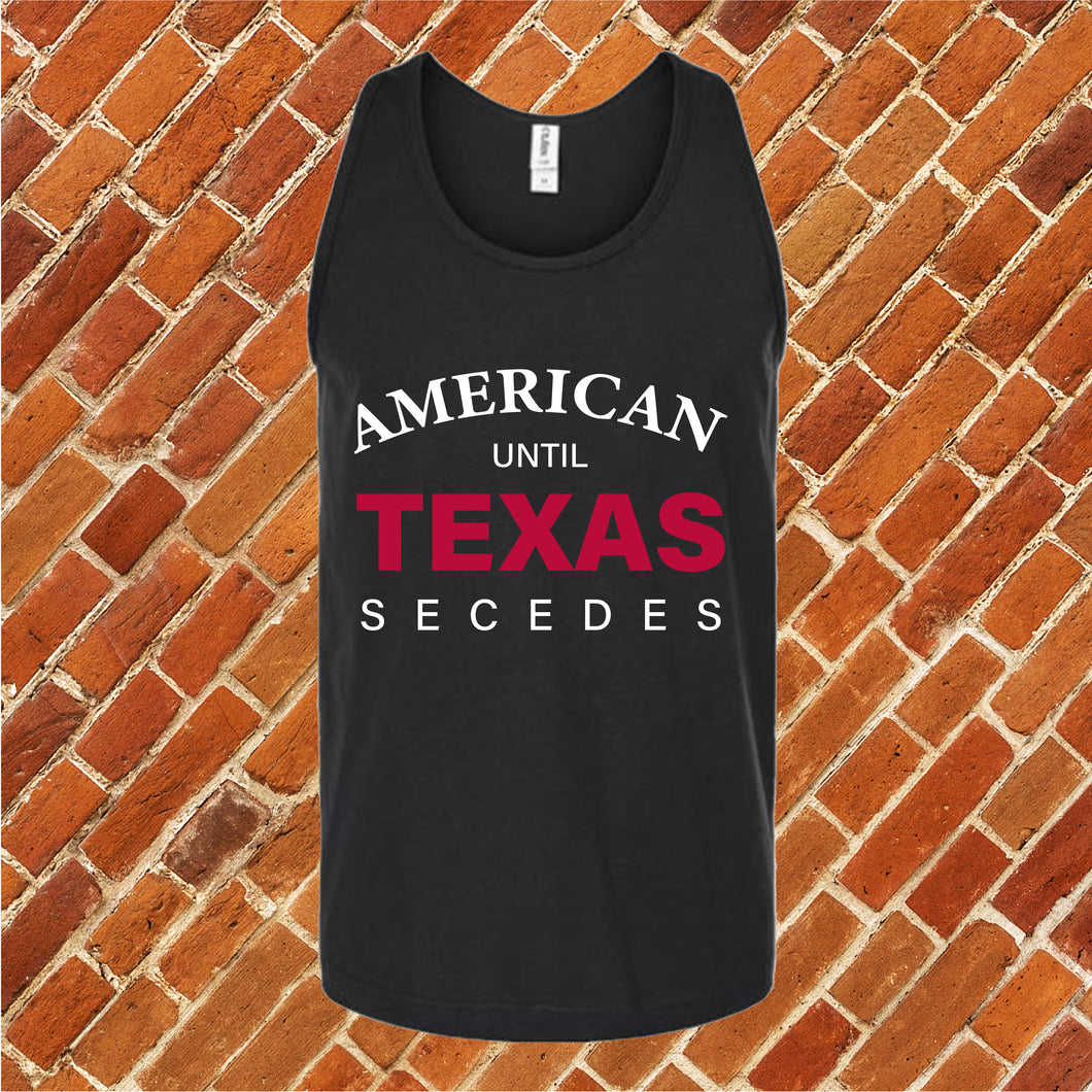 Until Texas Secedes Unisex Tank Top