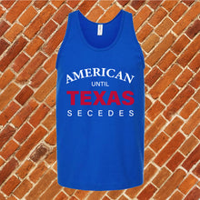 Load image into Gallery viewer, Until Texas Secedes Unisex Tank Top
