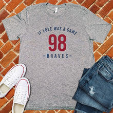 Load image into Gallery viewer, 98 Braves If Love Was A Game Tee
