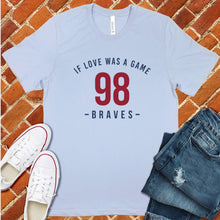 Load image into Gallery viewer, 98 Braves If Love Was A Game Tee
