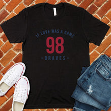 Load image into Gallery viewer, 98 Braves If Love Was A Game Tee
