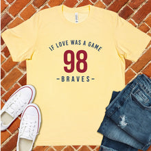 Load image into Gallery viewer, 98 Braves If Love Was A Game Tee
