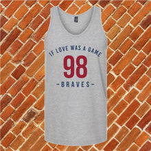 Load image into Gallery viewer, 98 Braves If Love Was A Game Unisex Tank Top
