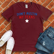 Load image into Gallery viewer, Don&#39;t Austin My Texas Tee
