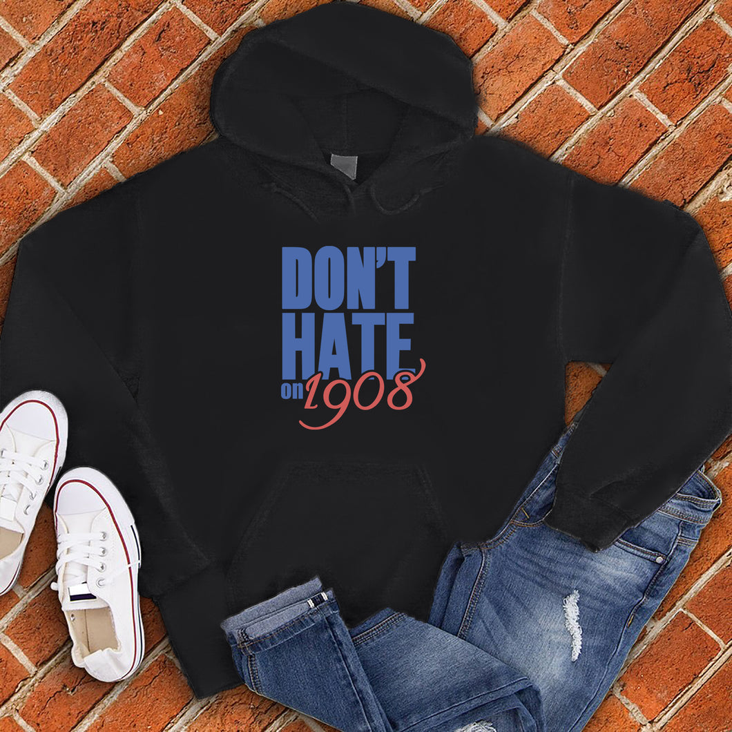 Don't Hate on 1908 Hoodie