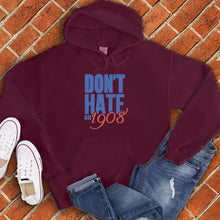 Load image into Gallery viewer, Don&#39;t Hate on 1908 Hoodie
