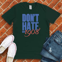 Load image into Gallery viewer, Don&#39;t Hate on 1908 Tee
